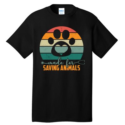 Made For Saving Animals Veterinarian Tall T-Shirt