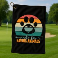 Made For Saving Animals Veterinarian Golf Towel