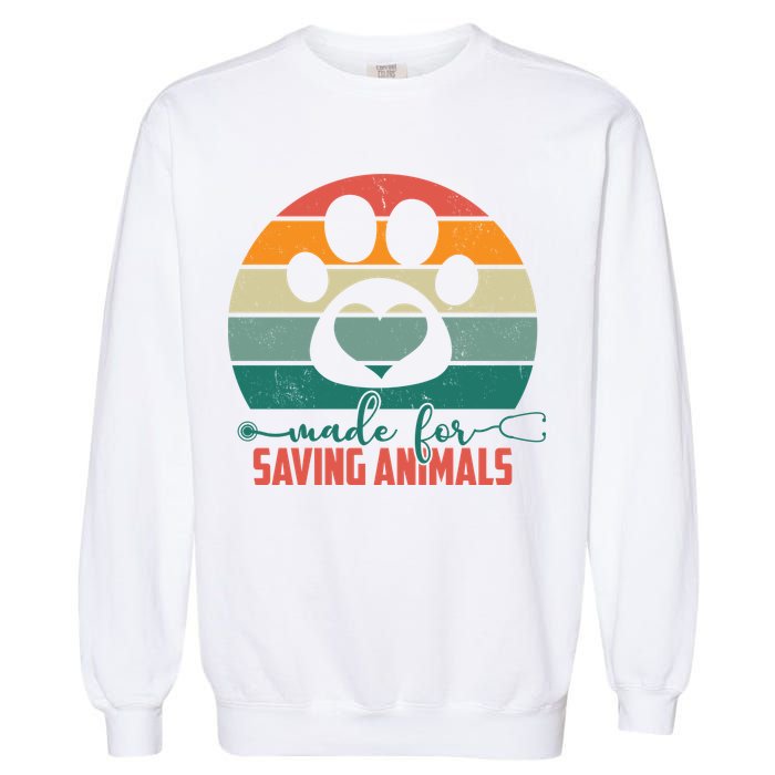 Made For Saving Animals Veterinarian Garment-Dyed Sweatshirt
