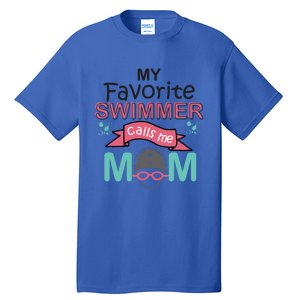 My Favorite Swimmer Calls Me Mom Swim Team Swimming Gift Tall T-Shirt