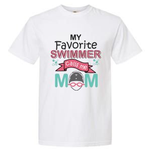 My Favorite Swimmer Calls Me Mom Swim Team Swimming Gift Garment-Dyed Heavyweight T-Shirt