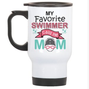 My Favorite Swimmer Calls Me Mom Swim Team Swimming Gift Stainless Steel Travel Mug