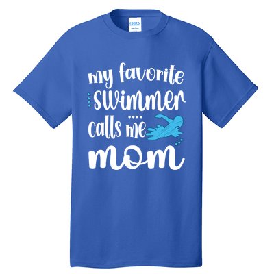 My Favorite Swimmer Calls Me Swim Mom Swimming Mama Gift Tall T-Shirt