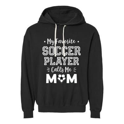 My Favorite Soccer Player Calls Me Mom Shirts Cute Soccer Mom Garment-Dyed Fleece Hoodie