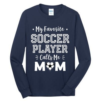 My Favorite Soccer Player Calls Me Mom Shirts Cute Soccer Mom Tall Long Sleeve T-Shirt