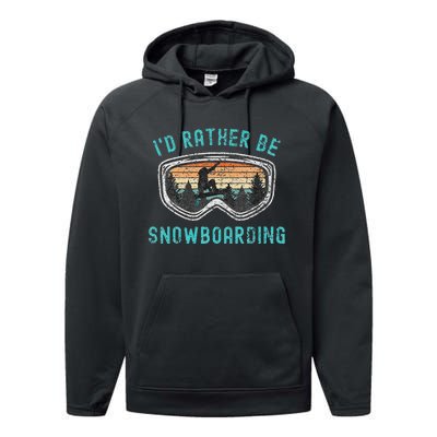 Mountains Funny Snowboarding I'd Rather Be Snowboarding Performance Fleece Hoodie