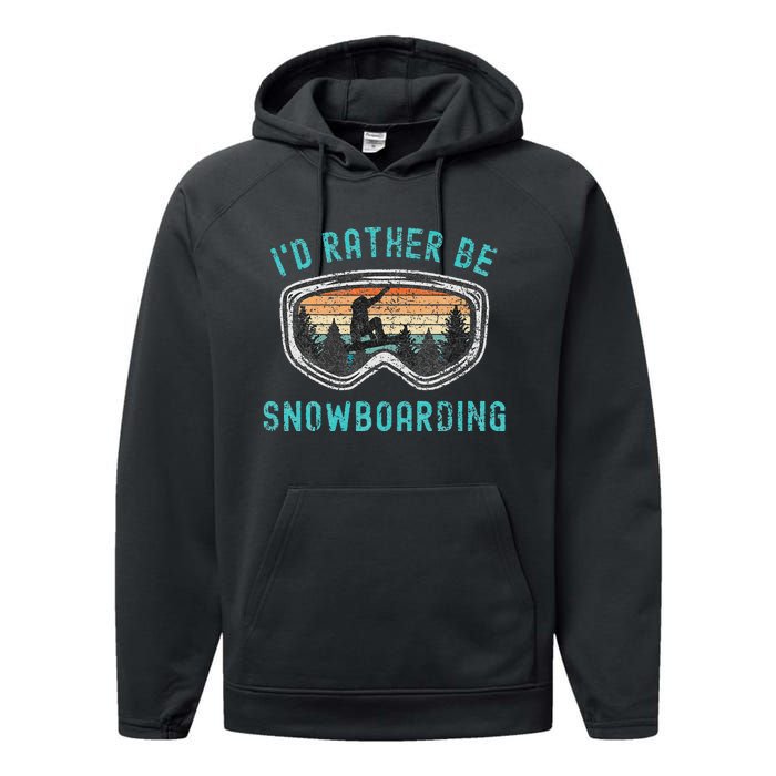 Mountains Funny Snowboarding I'd Rather Be Snowboarding Performance Fleece Hoodie