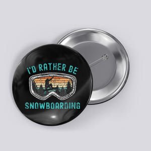 Mountains Funny Snowboarding I'd Rather Be Snowboarding Button