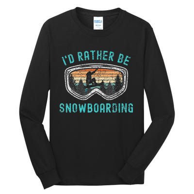 Mountains Funny Snowboarding I'd Rather Be Snowboarding Tall Long Sleeve T-Shirt