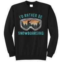 Mountains Funny Snowboarding I'd Rather Be Snowboarding Tall Sweatshirt