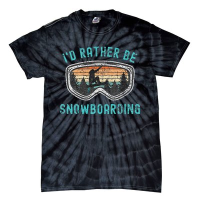 Mountains Funny Snowboarding I'd Rather Be Snowboarding Tie-Dye T-Shirt