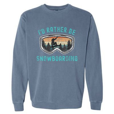 Mountains Funny Snowboarding I'd Rather Be Snowboarding Garment-Dyed Sweatshirt