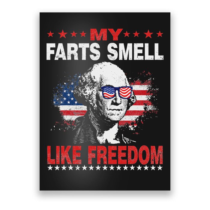 My Farts Smell Like Freedom 4th Of July For Patriotic Of Usa Poster
