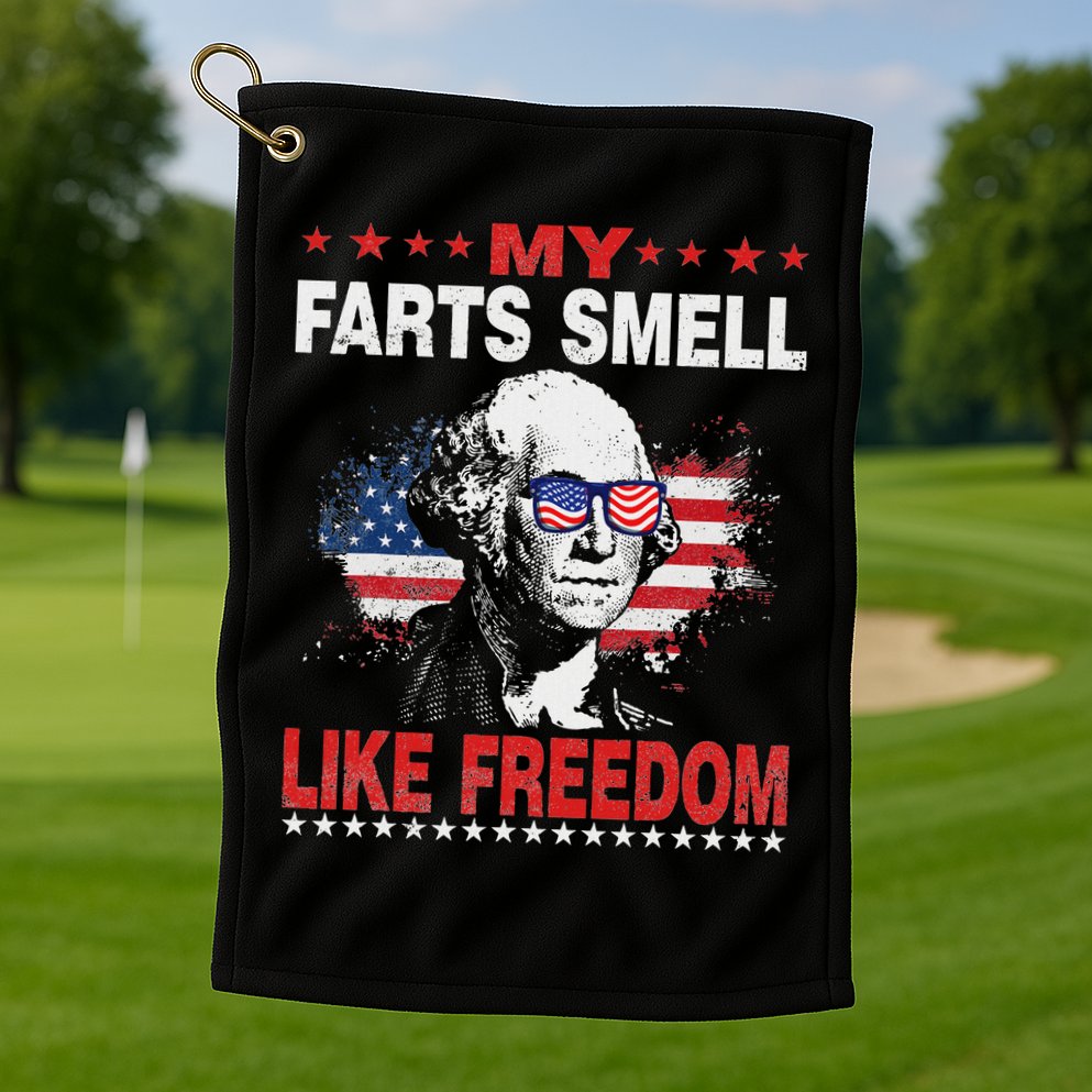 My Farts Smell Like Freedom 4th Of July For Patriotic Of Usa Golf Towel