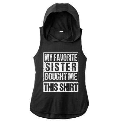 My Favorite Sister Bought Me This  Funny Brother Ladies PosiCharge Tri-Blend Wicking Draft Hoodie Tank