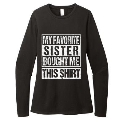 My Favorite Sister Bought Me This  Funny Brother Womens CVC Long Sleeve Shirt