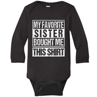 My Favorite Sister Bought Me This  Funny Brother Baby Long Sleeve Bodysuit