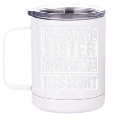 My Favorite Sister Bought Me This  Funny Brother 12 oz Stainless Steel Tumbler Cup