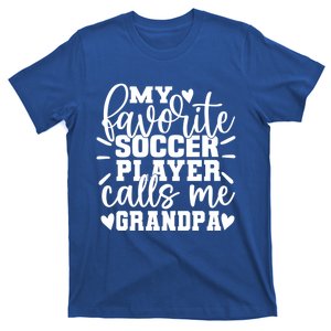 My Favorite Soccer Player Call Me Grandpa Soccer Fathers Day Funny Gift T-Shirt