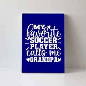 My Favorite Soccer Player Call Me Grandpa Soccer Fathers Day Funny Gift Canvas