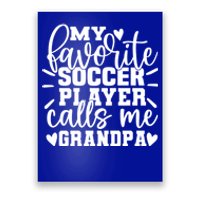 My Favorite Soccer Player Call Me Grandpa Soccer Fathers Day Funny Gift Poster