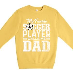 My Favorite Soccer Player Calls Me Dad Fathers Day Gift Premium Crewneck Sweatshirt