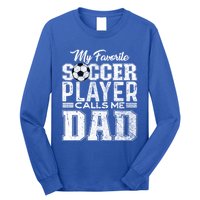 My Favorite Soccer Player Calls Me Dad Fathers Day Gift Long Sleeve Shirt