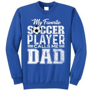 My Favorite Soccer Player Calls Me Dad Fathers Day Gift Sweatshirt