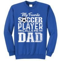 My Favorite Soccer Player Calls Me Dad Fathers Day Gift Sweatshirt