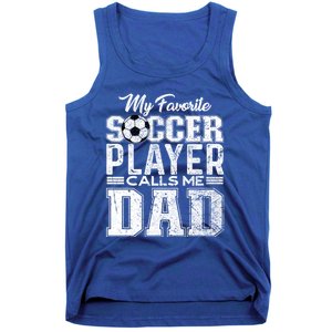 My Favorite Soccer Player Calls Me Dad Fathers Day Gift Tank Top