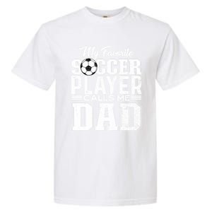 My Favorite Soccer Player Calls Me Dad Fathers Day Gift Garment-Dyed Heavyweight T-Shirt