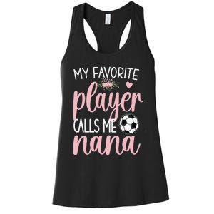 My Favorite Soccer Player Calls Me Nana Grandma Soccer Women's Racerback Tank