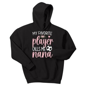 My Favorite Soccer Player Calls Me Nana Grandma Soccer Kids Hoodie