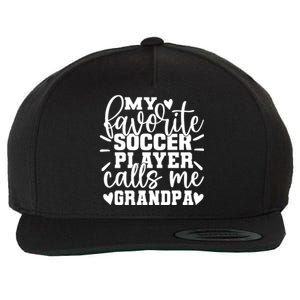 My Favorite Soccer Player Call Me Grandpa Soccer Fathers Day Gift Wool Snapback Cap