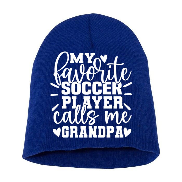 My Favorite Soccer Player Call Me Grandpa Soccer Fathers Day Gift Short Acrylic Beanie