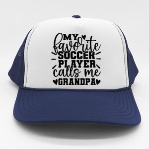 My Favorite Soccer Player Call Me Grandpa Soccer Fathers Day Gift Trucker Hat