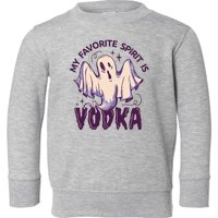 My Favorite Spirit Is Vodka Toddler Sweatshirt