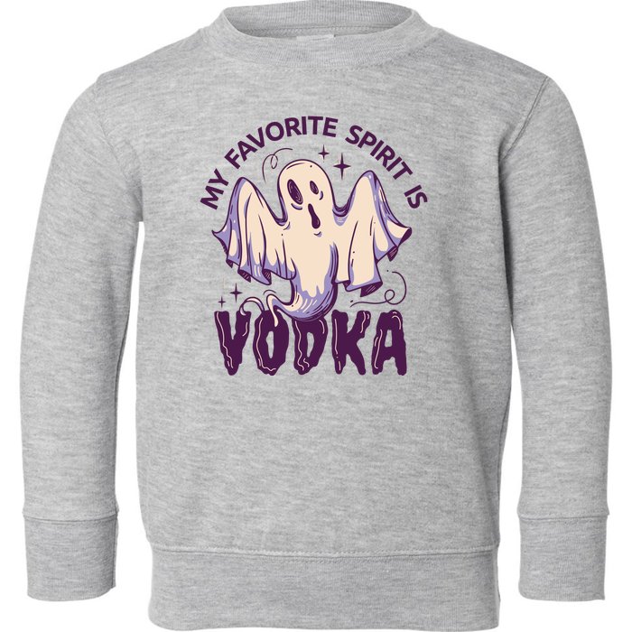 My Favorite Spirit Is Vodka Toddler Sweatshirt