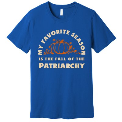 My Favorite Season Is The Fall Of The Patriarchy Feminist Gift Premium T-Shirt