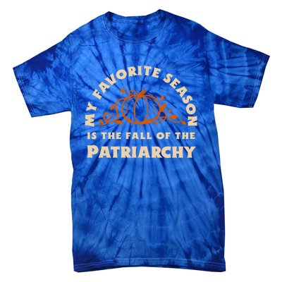 My Favorite Season Is The Fall Of The Patriarchy Feminist Gift Tie-Dye T-Shirt