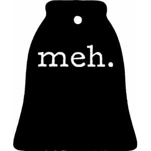 Meh Funny Sarcastic Ceramic Bell Ornament