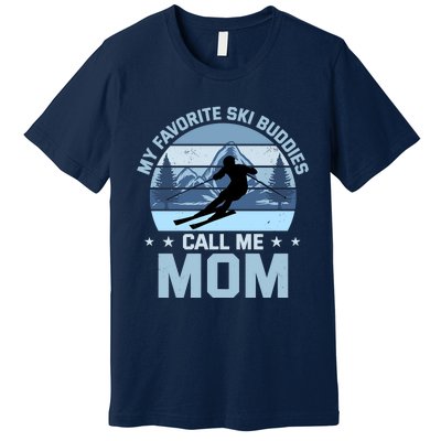 My Favorite Ski Buddies Call Me Mom Skiing Mother Premium Premium T-Shirt