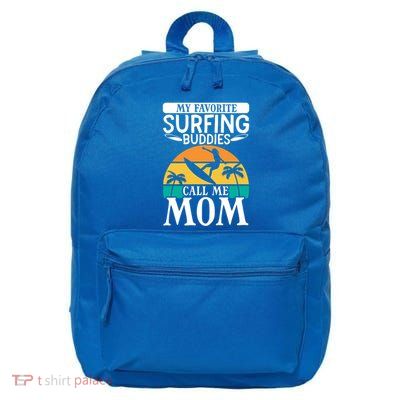 My Favorite Surfing Buddies Call Me Mom Surfer Surfboarder Cool Gift 16 in Basic Backpack