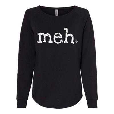 Meh Funny Sarcastic Womens California Wash Sweatshirt