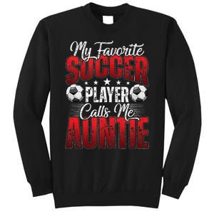 My Favorite Soccer Player Calls Me Auntie Mothers Day Cute Tank Top Tall Sweatshirt