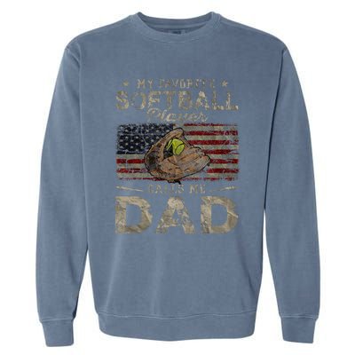 My Favorite Softball Player Calls Me Dad FatherS Day Daddy Garment-Dyed Sweatshirt