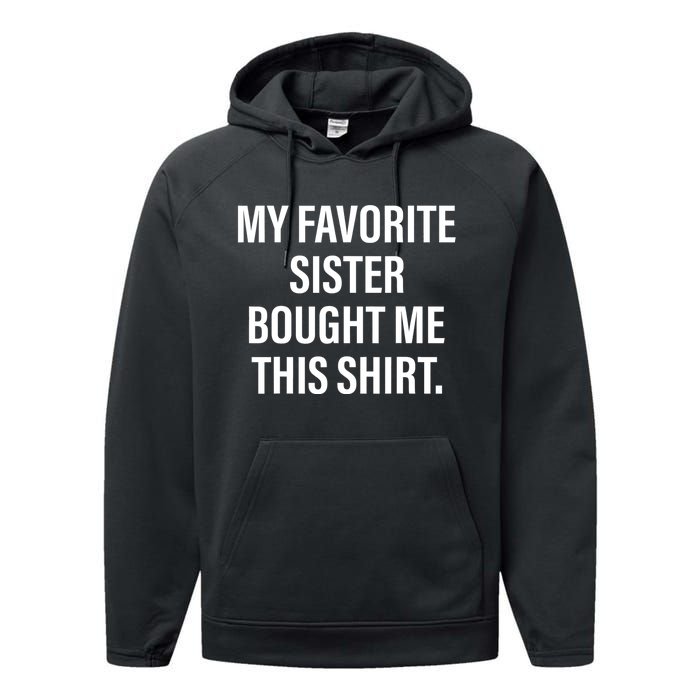 My Favorite Sister Bought Me This Funny Brother Performance Fleece Hoodie