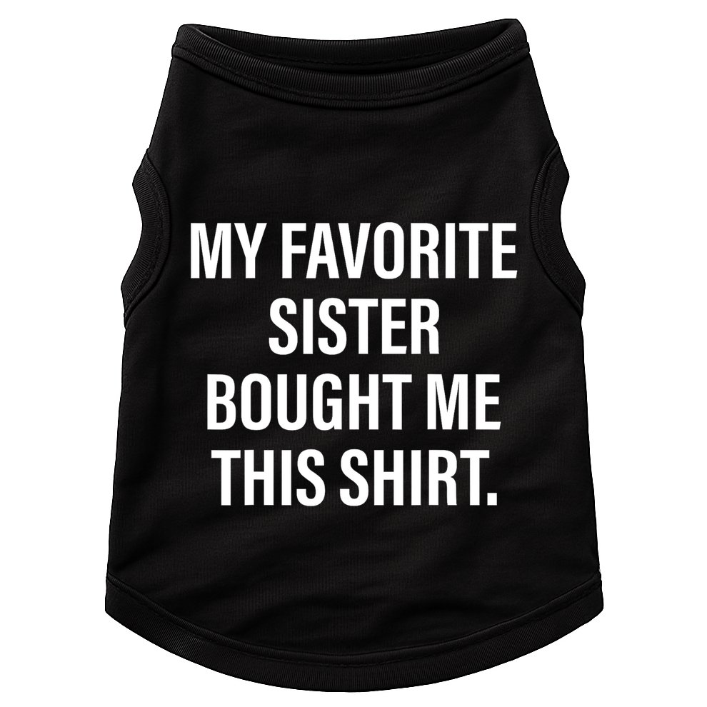 My Favorite Sister Bought Me This Funny Brother Doggie Tank