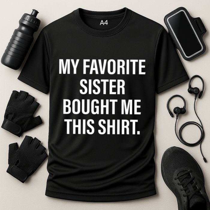 My Favorite Sister Bought Me This Funny Brother Cooling Performance Crew T-Shirt