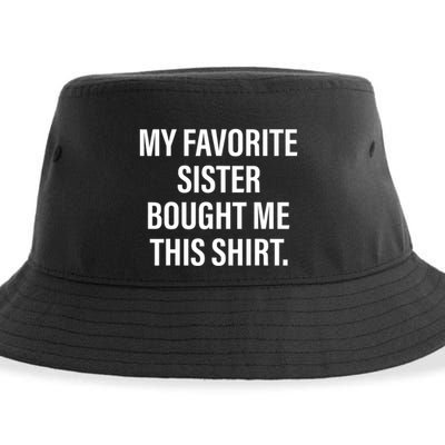 My Favorite Sister Bought Me This Funny Brother Sustainable Bucket Hat